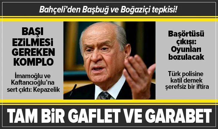 Son dakika: Bahçeli'den İlker Başbuğ ve Boğaziçi Üniversitesi tepkisi!