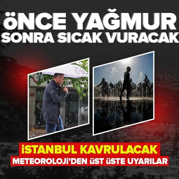 Önce yağmur sonra sıcak vuracak! İstanbul kavrulacak! İşte İstanbul Ankara İzmir hava durumu....