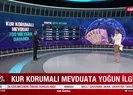Kur korumalı mevduata yoğun ilgi