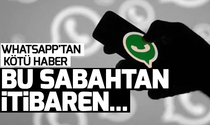 Whatsapp artık bu telefonlarda çalışmayacak! Whatsappta son dakika...