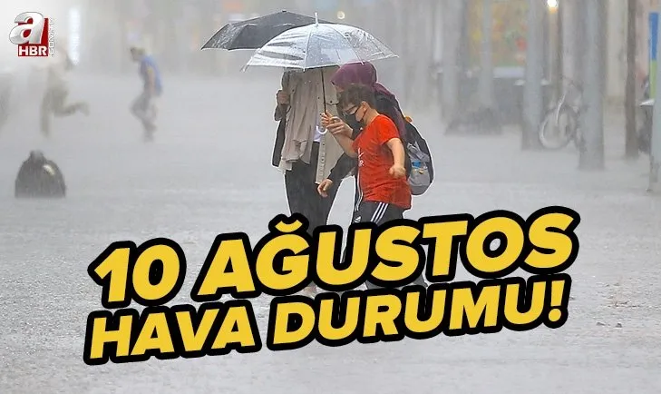 Meteoroloji son dakika: İstanbul ve 9 il için sağanak uyarısı: Sel, su baskını, dolu yağışına dikkat! 10 Ağustos hava durumu